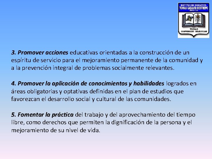 3. Promover acciones educativas orientadas a la construcción de un espíritu de servicio para