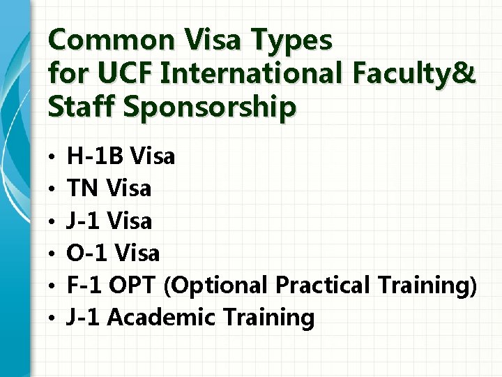 Common Visa Types for UCF International Faculty& Staff Sponsorship • • • H-1 B