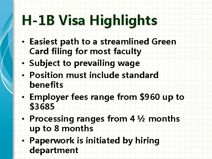 H-1 B Visa Highlights • Easiest path to a streamlined Green Card filing for