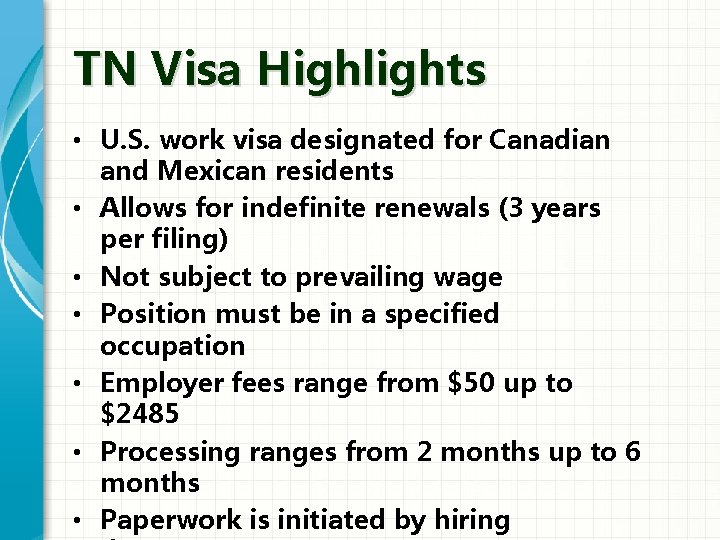 TN Visa Highlights • U. S. work visa designated for Canadian and Mexican residents