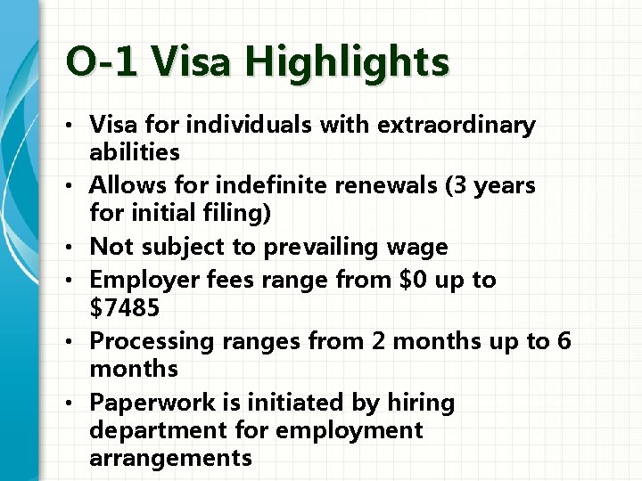 O-1 Visa Highlights • Visa for individuals with extraordinary abilities • Allows for indefinite