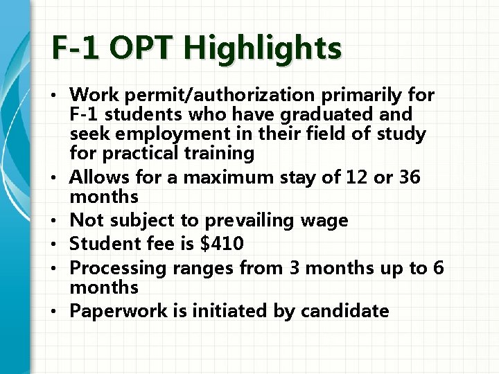 F-1 OPT Highlights • Work permit/authorization primarily for F-1 students who have graduated and