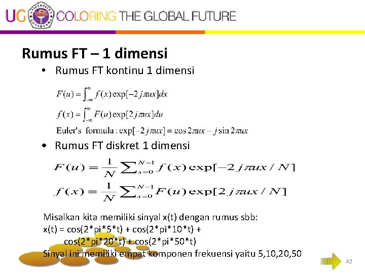 Rumus FT – 1 dimensi • Rumus FT kontinu 1 dimensi • Rumus FT