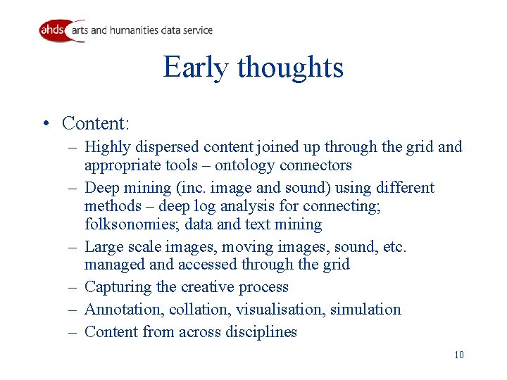 Early thoughts • Content: – Highly dispersed content joined up through the grid and