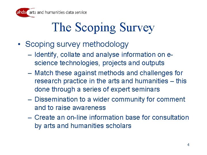 The Scoping Survey • Scoping survey methodology – Identify, collate and analyse information on