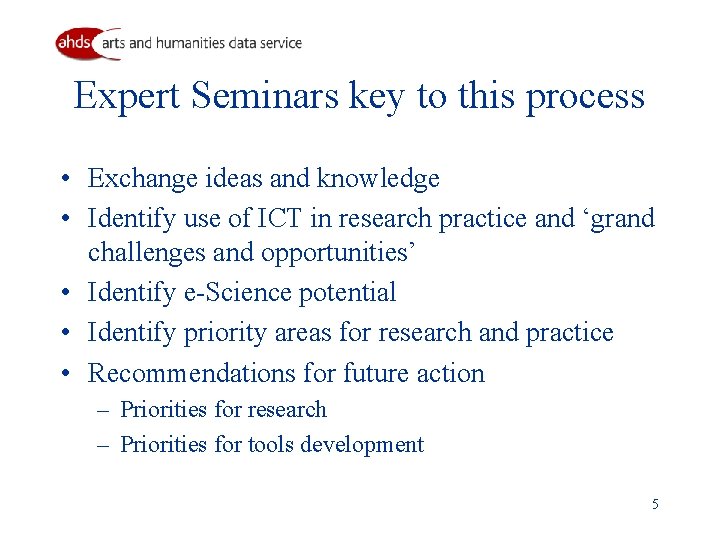 Expert Seminars key to this process • Exchange ideas and knowledge • Identify use
