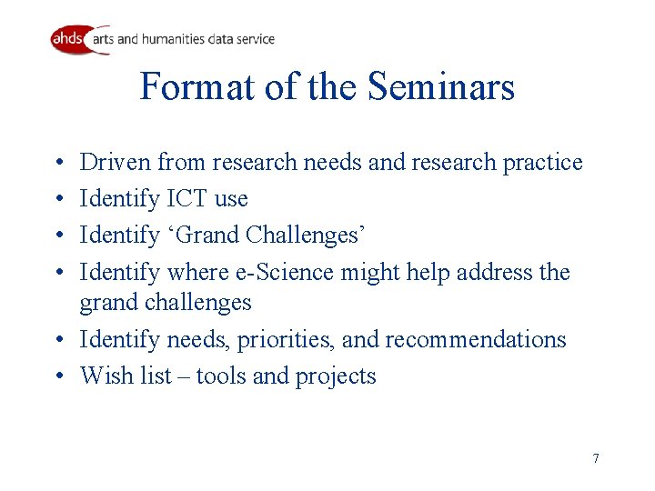 Format of the Seminars • • Driven from research needs and research practice Identify