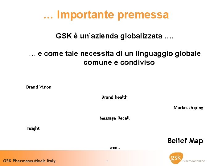 … Importante premessa GSK è un’azienda globalizzata …. … e come tale necessita di