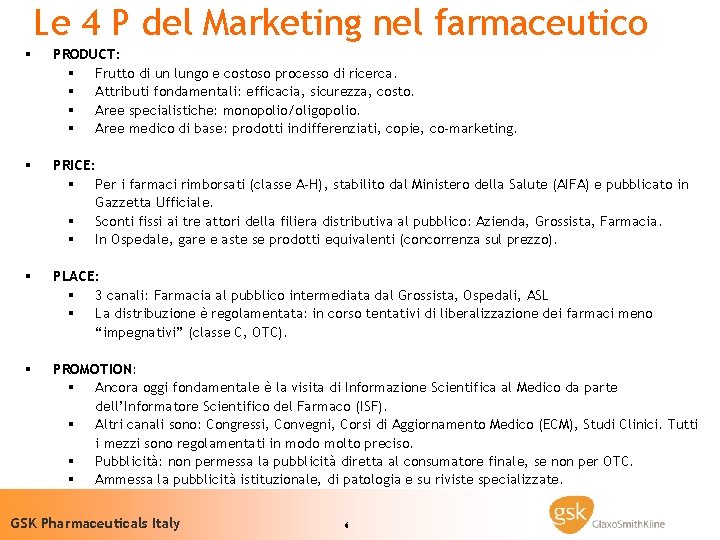 Le 4 P del Marketing nel farmaceutico § PRODUCT: § Frutto di un lungo