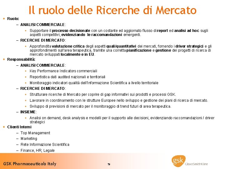 · Ruolo: Il ruolo delle Ricerche di Mercato – ANALISI COMMERCIALE: · Supportare il