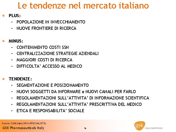 Le tendenze nel mercato italiano · PLUS: – POPOLAZIONE IN INVECCHIAMENTO – NUOVE FRONTIERE