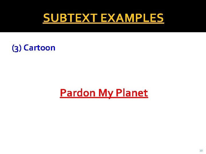 SUBTEXT EXAMPLES (3) Cartoon Pardon My Planet 10 
