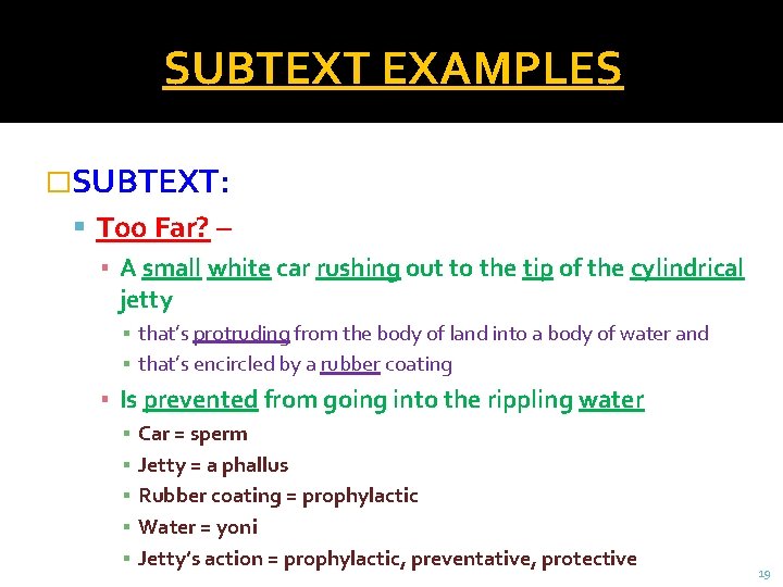 SUBTEXT EXAMPLES �SUBTEXT: Too Far? – ▪ A small white car rushing out to
