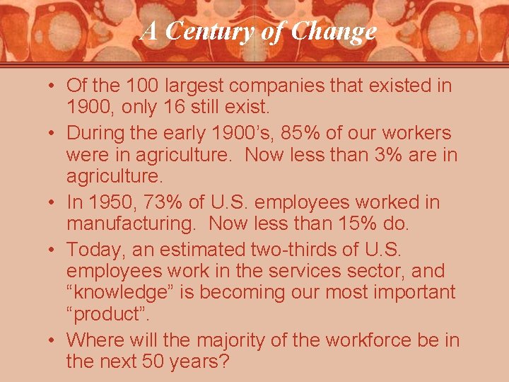 A Century of Change • Of the 100 largest companies that existed in 1900,