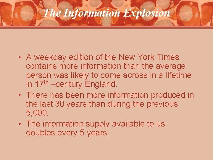 The Information Explosion • A weekday edition of the New York Times contains more