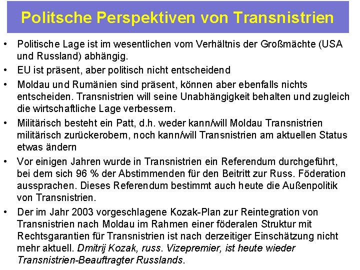 Politsche Perspektiven von Transnistrien • Politische Lage ist im wesentlichen vom Verhältnis der Großmächte