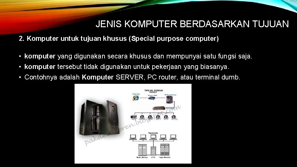 JENIS KOMPUTER BERDASARKAN TUJUAN 2. Komputer untuk tujuan khusus (Special purpose computer) • komputer