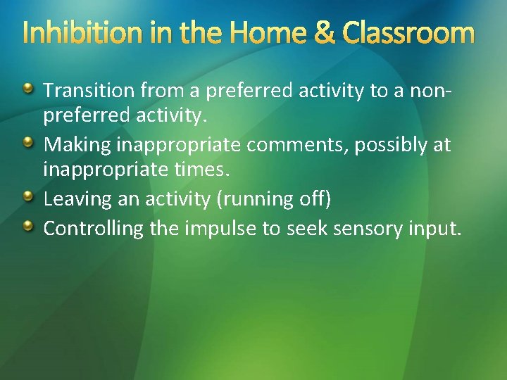 Inhibition in the Home & Classroom Transition from a preferred activity to a nonpreferred Inhibition in the Home & Classroom Transition from a preferred activity to a nonpreferred