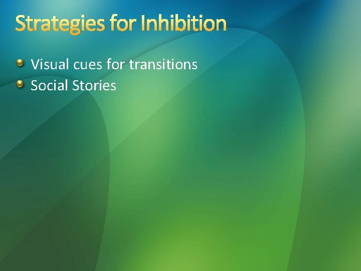 Strategies for Inhibition Visual cues for transitions Social Stories Strategies for Inhibition Visual cues for transitions Social Stories