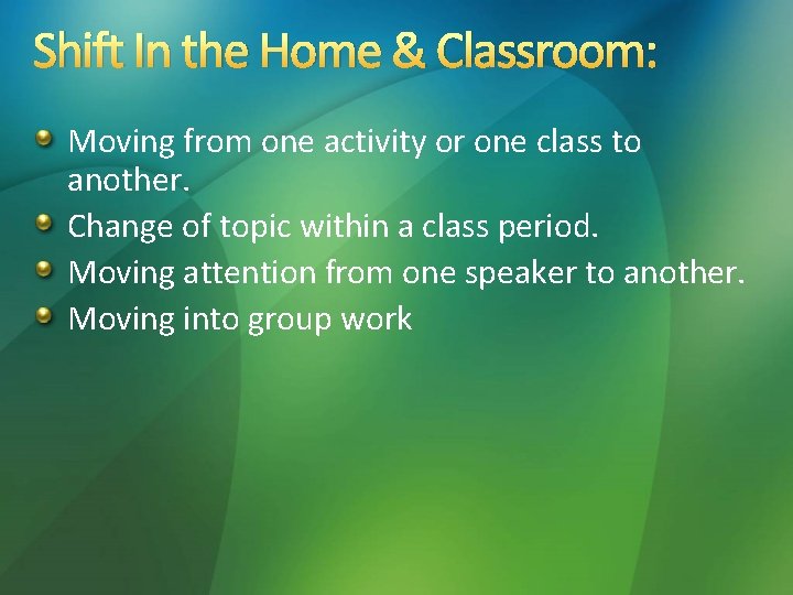 Shift In the Home & Classroom: Moving from one activity or one class to Shift In the Home & Classroom: Moving from one activity or one class to