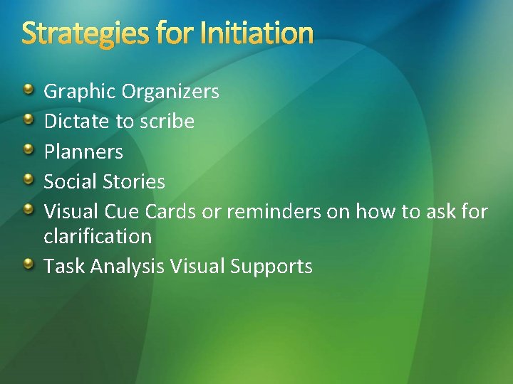 Strategies for Initiation Graphic Organizers Dictate to scribe Planners Social Stories Visual Cue Cards Strategies for Initiation Graphic Organizers Dictate to scribe Planners Social Stories Visual Cue Cards