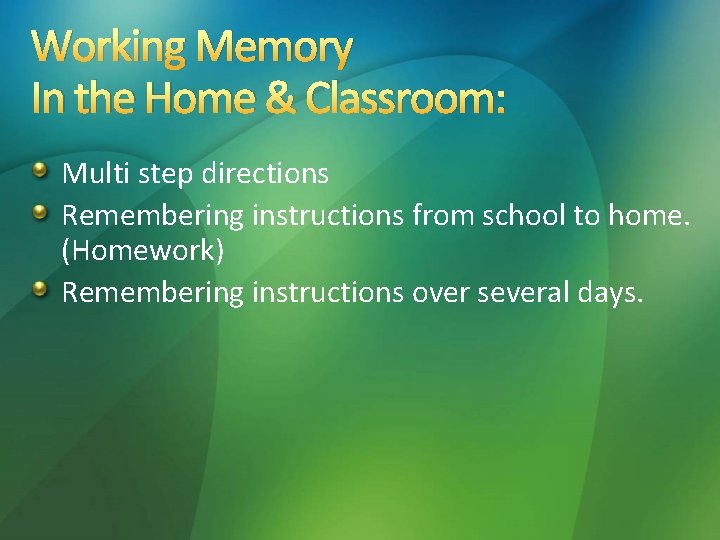 Working Memory In the Home & Classroom: Multi step directions Remembering instructions from school Working Memory In the Home & Classroom: Multi step directions Remembering instructions from school