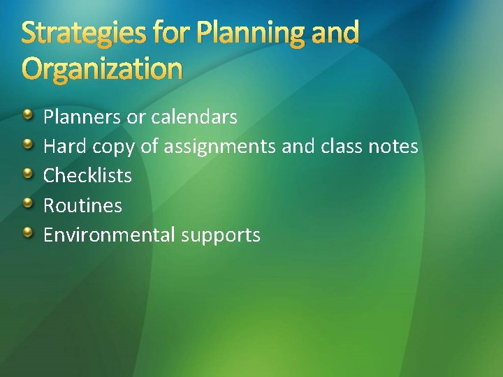 Strategies for Planning and Organization Planners or calendars Hard copy of assignments and class Strategies for Planning and Organization Planners or calendars Hard copy of assignments and class