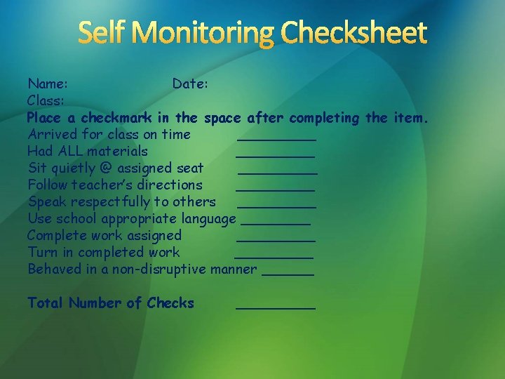 Self Monitoring Checksheet Name: Date: Class: Place a checkmark in the space after completing Self Monitoring Checksheet Name: Date: Class: Place a checkmark in the space after completing