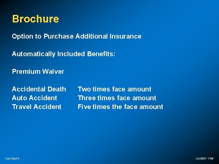 Brochure Option to Purchase Additional Insurance Automatically Included Benefits: Premium Waiver Accidental Death Auto