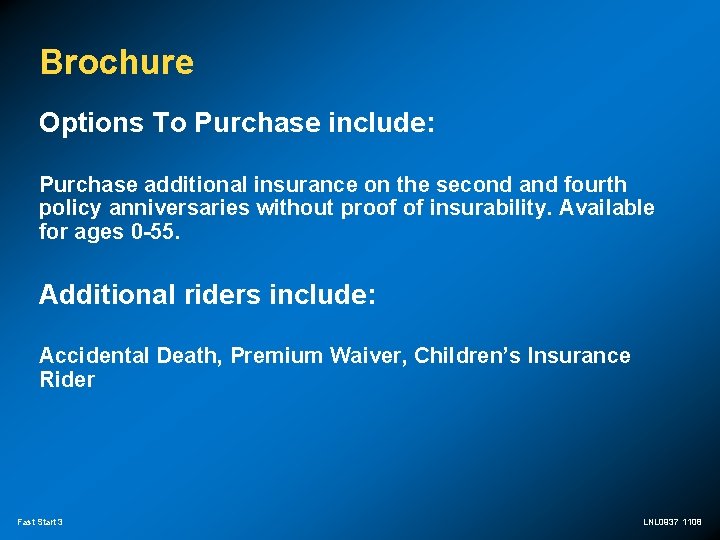 Brochure Options To Purchase include: Purchase additional insurance on the second and fourth policy