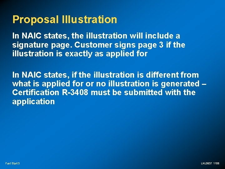 Proposal Illustration In NAIC states, the illustration will include a signature page. Customer signs
