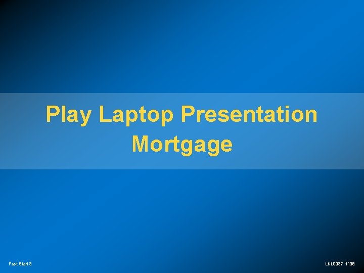 Play Laptop Presentation Mortgage Fast Start 3 LNL 0937 1108 