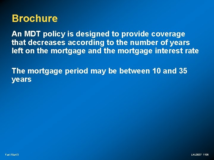 Brochure An MDT policy is designed to provide coverage that decreases according to the