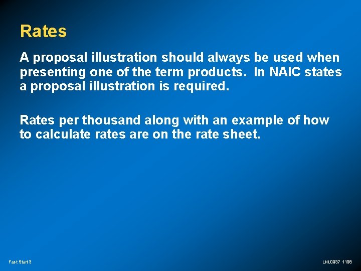 Rates A proposal illustration should always be used when presenting one of the term