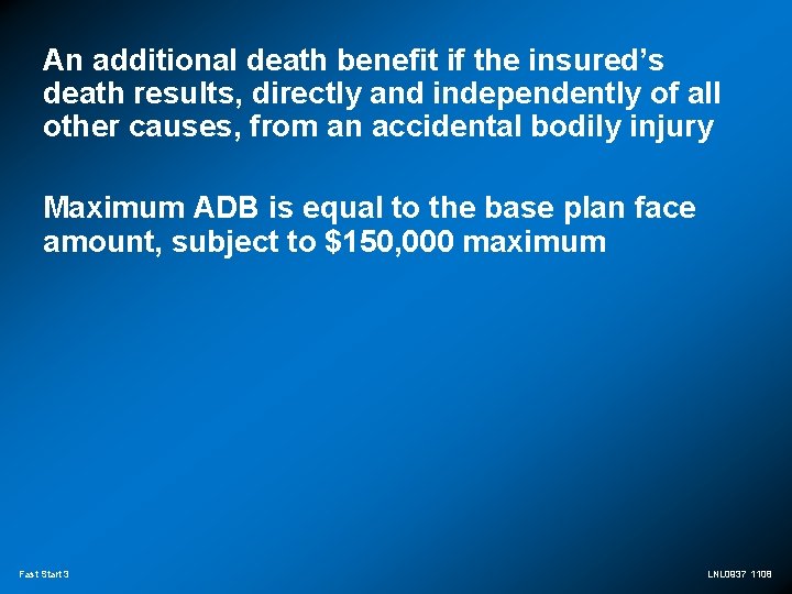 An additional death benefit if the insured’s death results, directly and independently of all