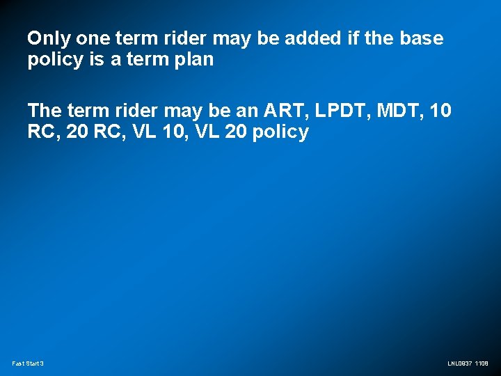 Only one term rider may be added if the base policy is a term