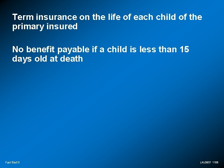 Term insurance on the life of each child of the primary insured No benefit