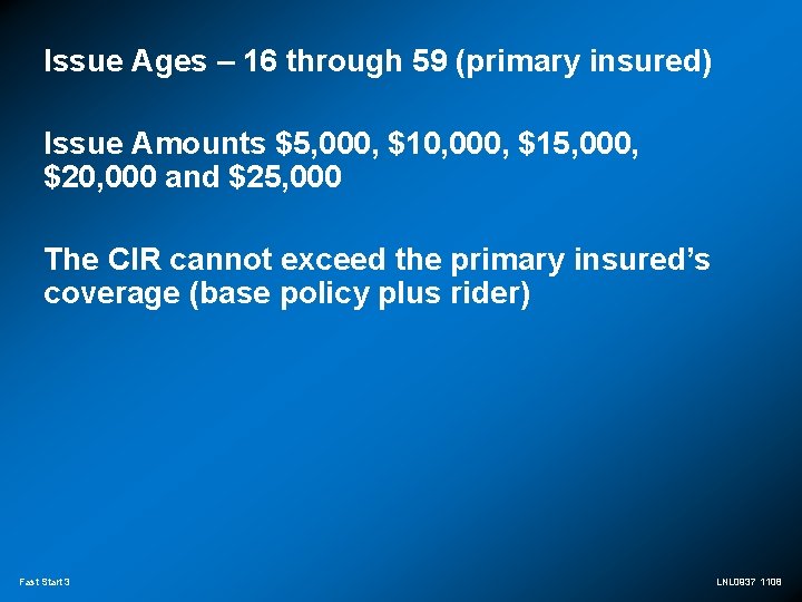 Issue Ages – 16 through 59 (primary insured) Issue Amounts $5, 000, $10, 000,