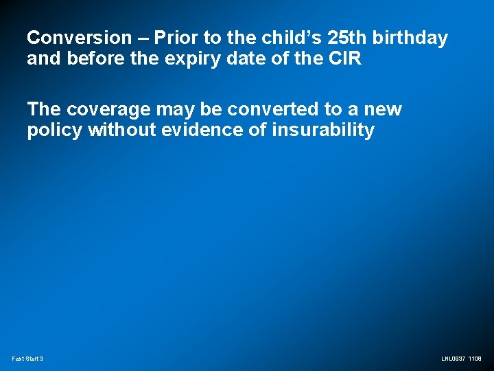 Conversion – Prior to the child’s 25 th birthday and before the expiry date
