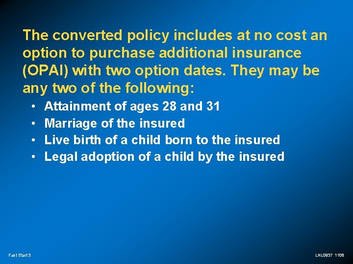 The converted policy includes at no cost an option to purchase additional insurance (OPAI)