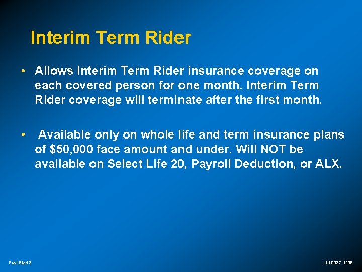 Interim Term Rider • Allows Interim Term Rider insurance coverage on each covered person