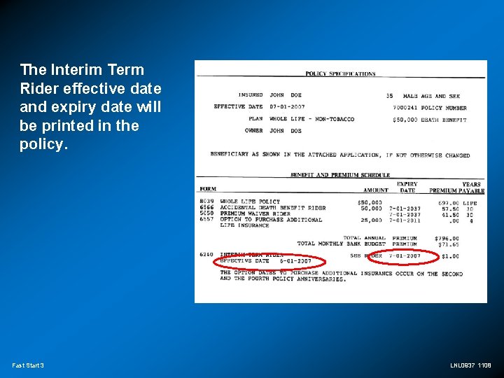 The Interim Term Rider effective date and expiry date will be printed in the