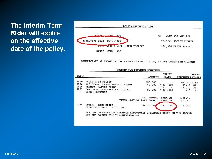 The Interim Term Rider will expire on the effective date of the policy. Fast