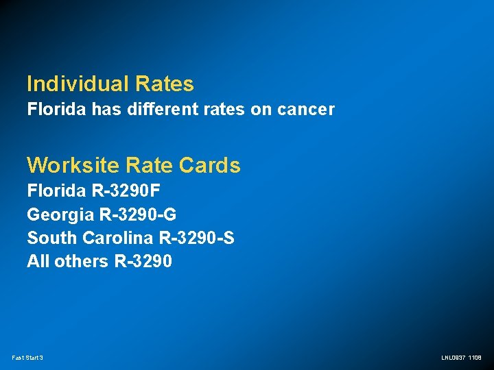 Individual Rates Florida has different rates on cancer Worksite Rate Cards Florida R-3290 F