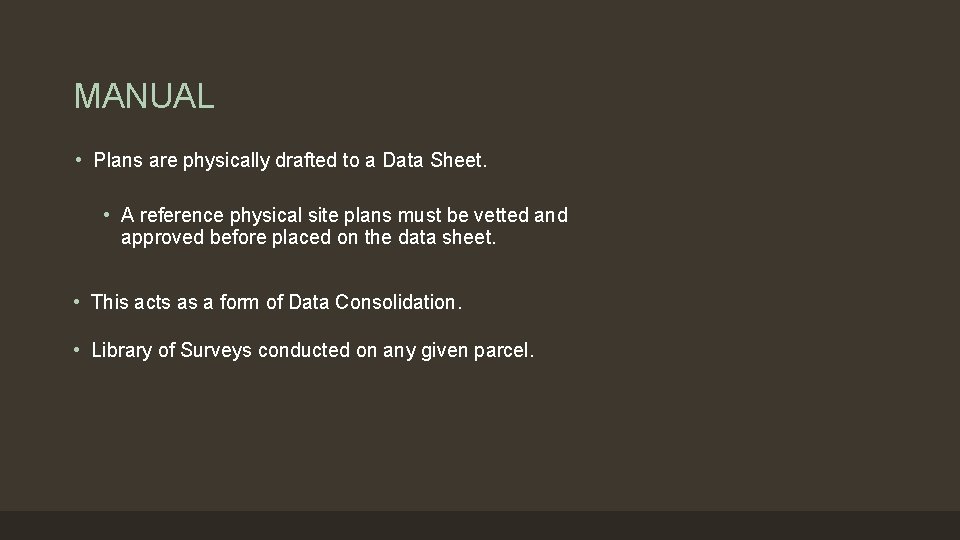 MANUAL • Plans are physically drafted to a Data Sheet. • A reference physical