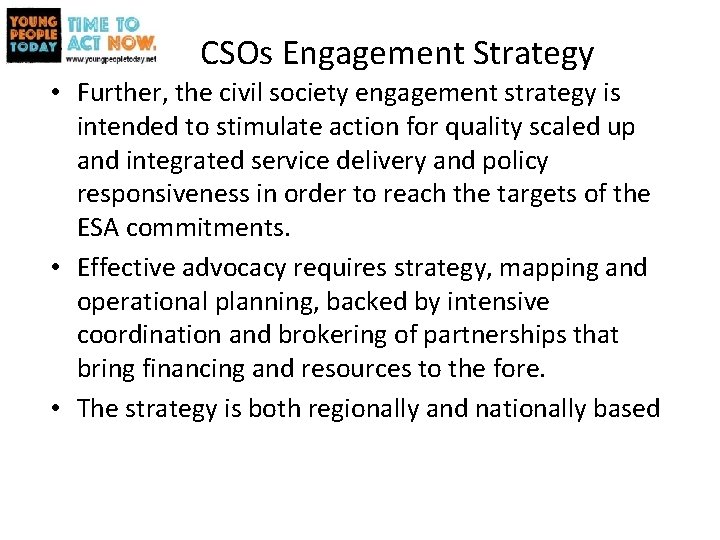 CSOs Engagement Strategy • Further, the civil society engagement strategy is intended to stimulate