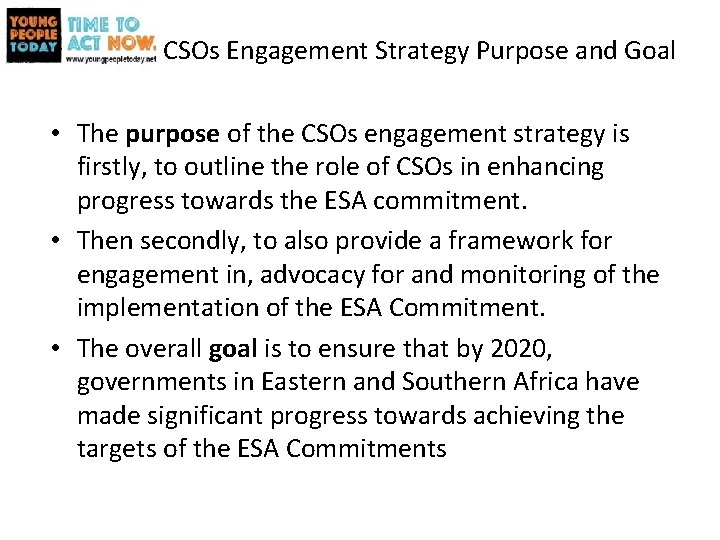 CSOs Engagement Strategy Purpose and Goal • The purpose of the CSOs engagement strategy