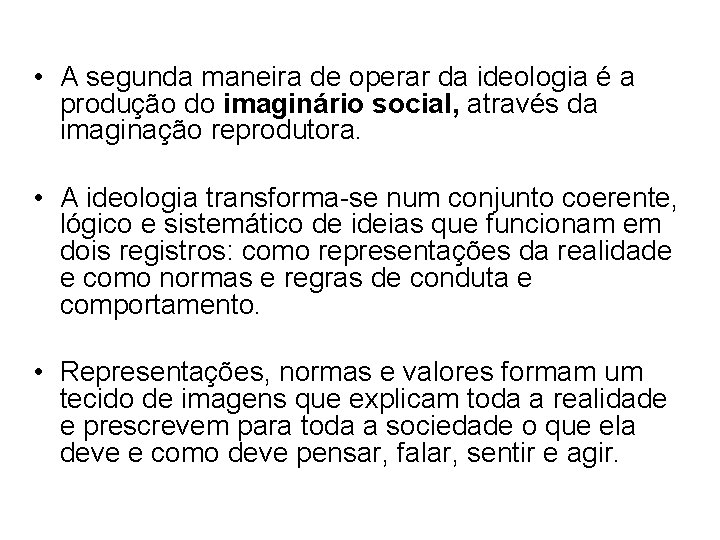  • A segunda maneira de operar da ideologia é a produção do imaginário