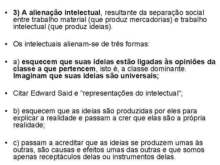  • 3) A alienação intelectual, resultante da separação social entre trabalho material (que