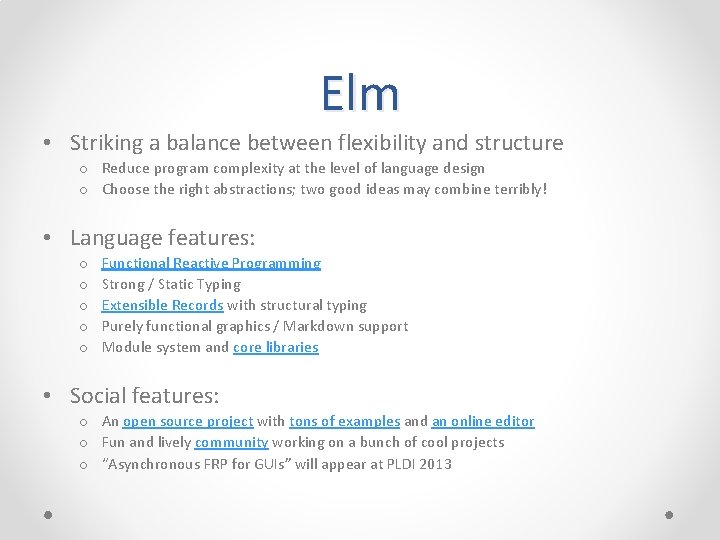 Elm • Striking a balance between flexibility and structure o Reduce program complexity at